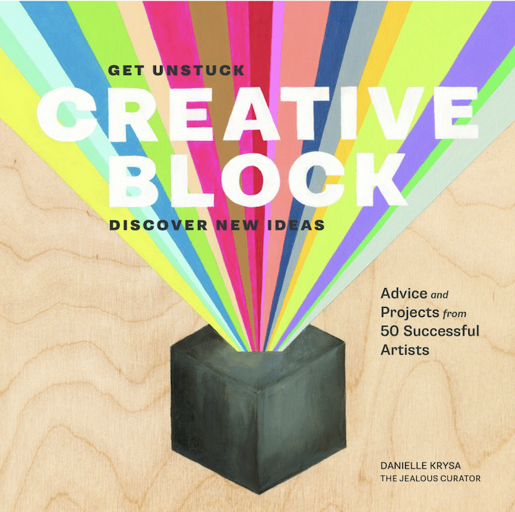 How to Get Over a Creative Block Book The Jealous Curator Danielle Krysa