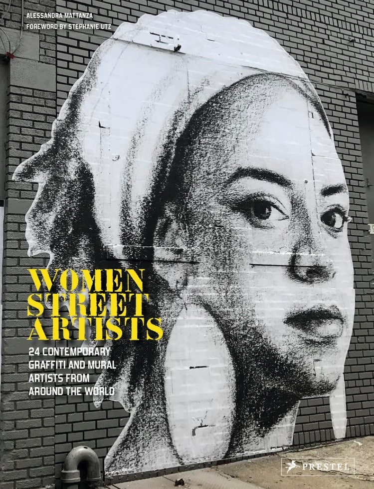 Women Street Artists: 24 Contemporary Graffiti and Mural Artists from Around the World