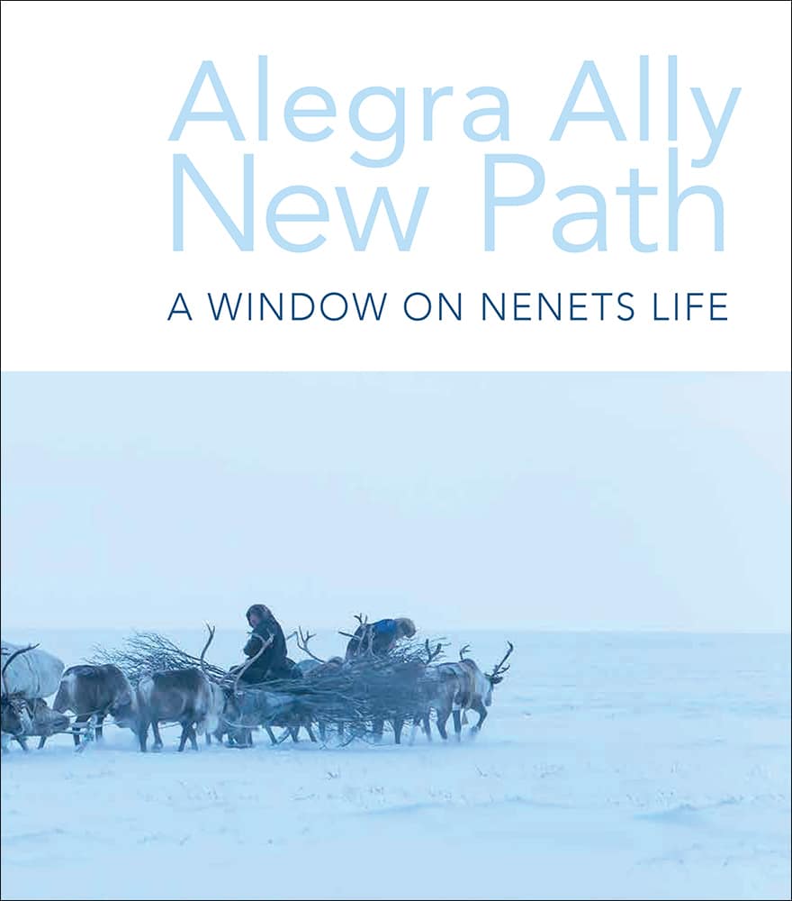 New Path: A Window on the Nenets Life by Alegra Ally