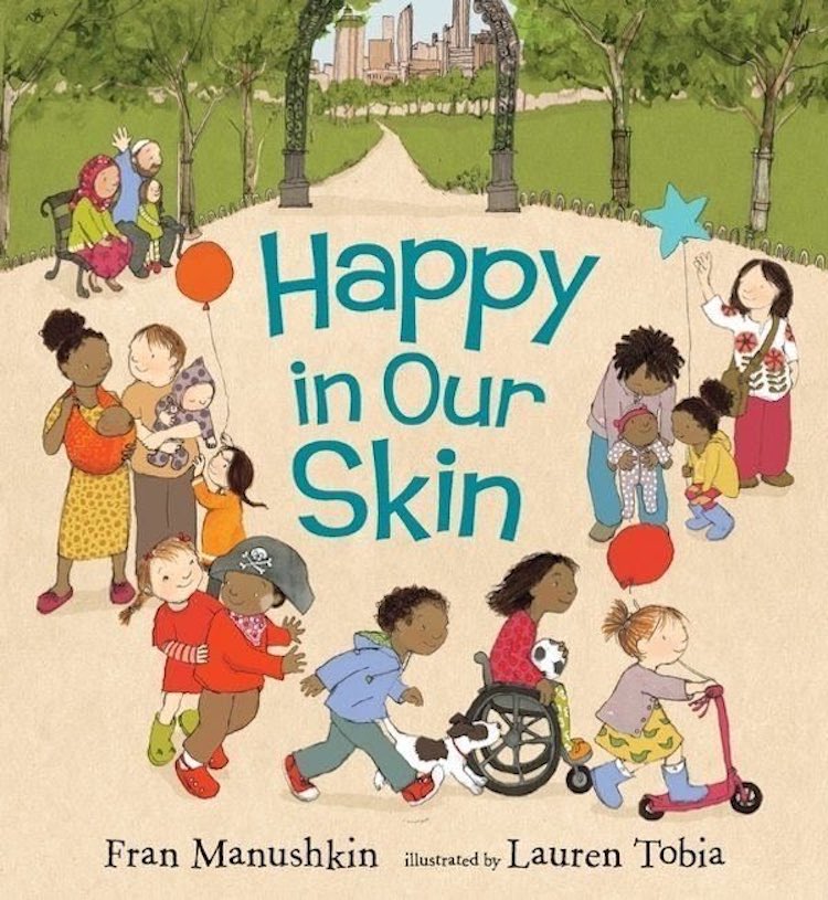  Happy in Our Skin written by Fran Manushkin and illustrated by Lauren Tobia