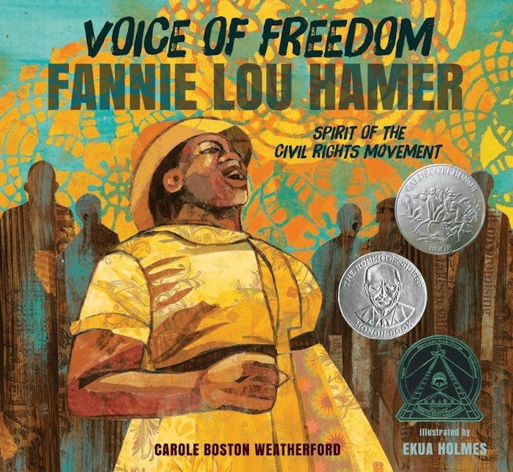 Voice of Freedom: Fannie Lou Hamer, Spirit of the Civil Rights Movement written by Carole Boston Weatherford and illustrated by Ekua Holmes