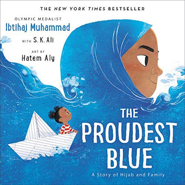 The Proudest Blue: A Story of Hijab and Family written by Ibtihaj Muhammad and S.K. Ali and illustrated by Hatem Aly
