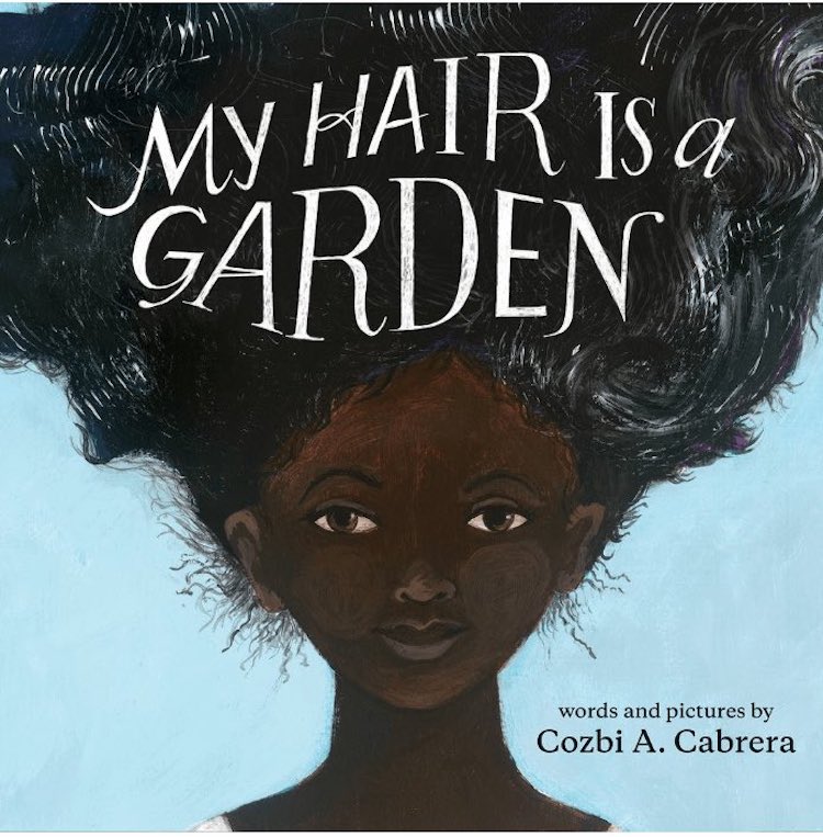 My Hair Is a Garden by Cozbi A. Cabrera