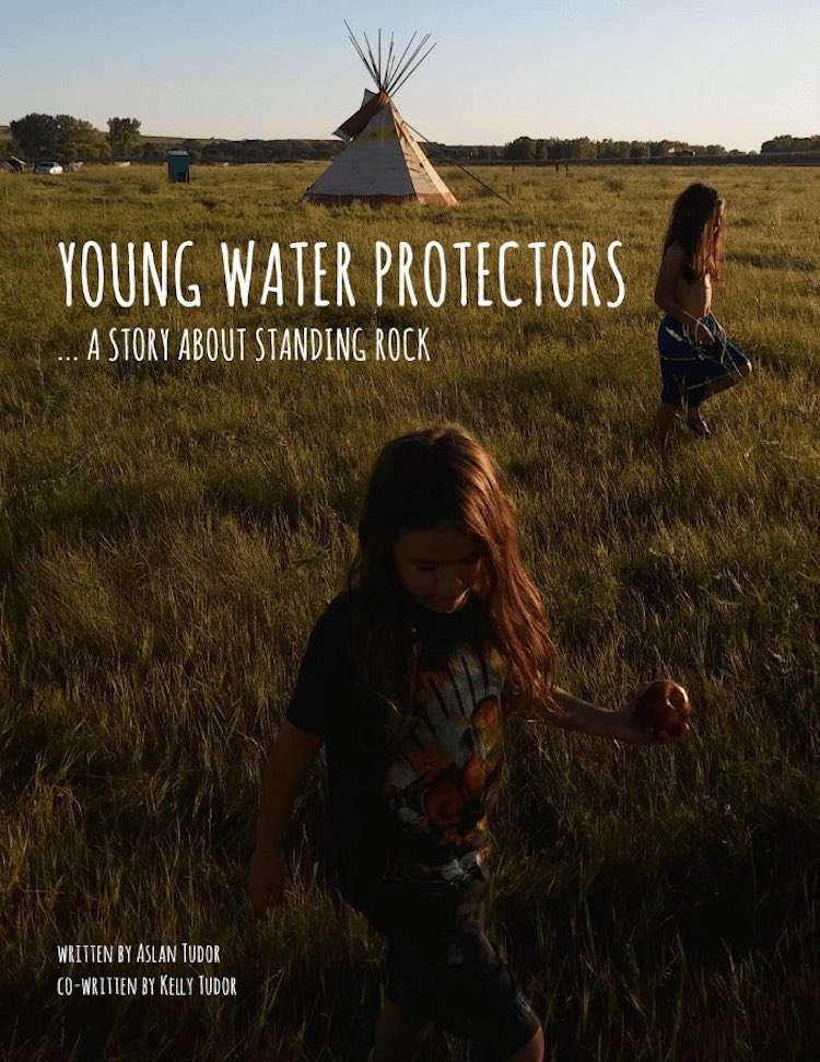 Young Water Protectors: A Story About Standing Rock by Aslan Tudor and Kelly Tudor