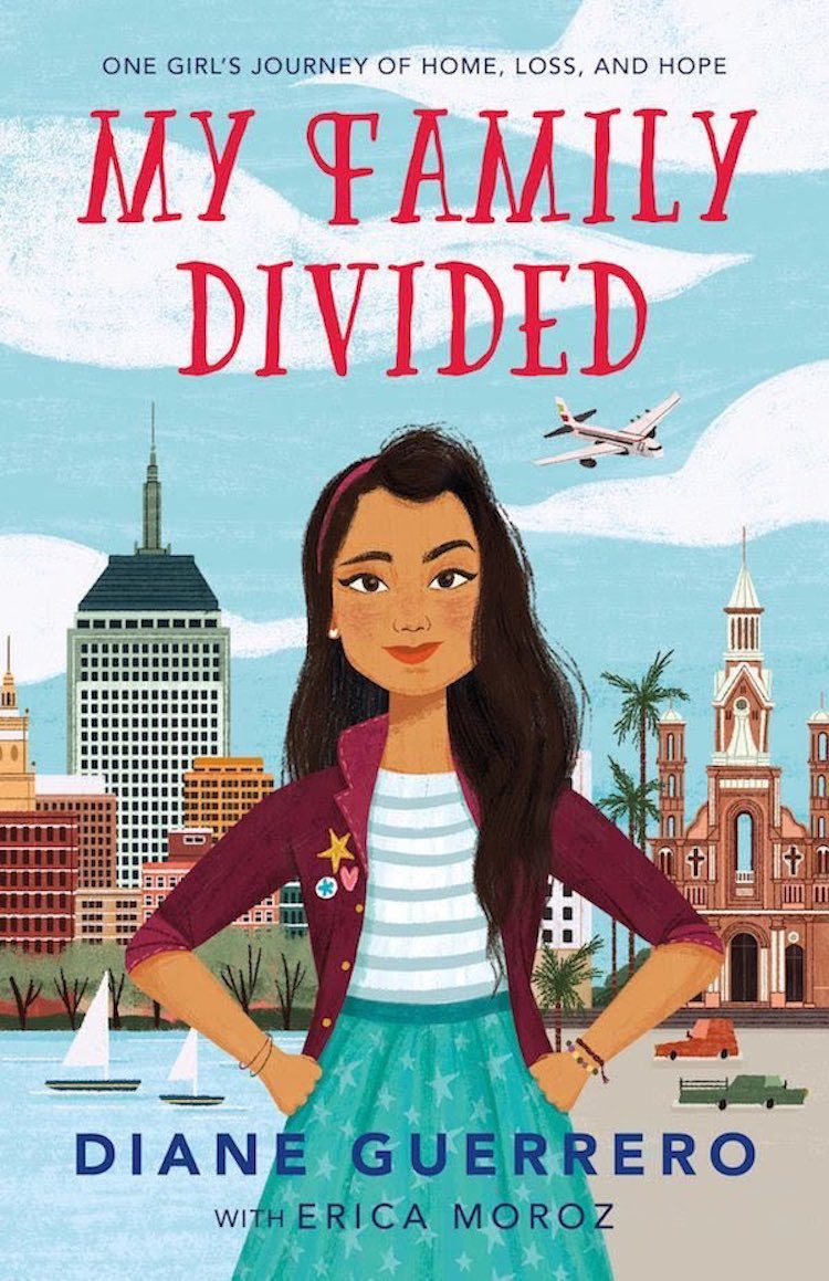 My Family Divided: One Girl's Journey of Home, Loss, and Hope by Diane Guerrero and Erica Moroz