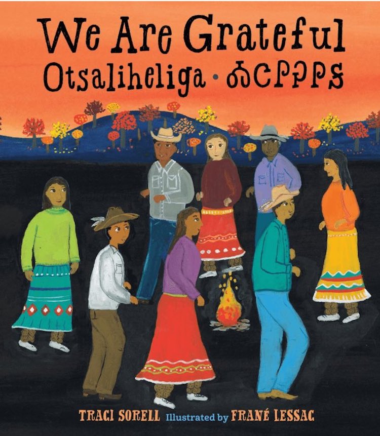 We Are Grateful: Otsaliheliga written by Traci Sorell and illustrated by Frané Lessac