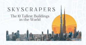 15 Skyscrapers That Are The Tallest Buildings In The World [Infographic]