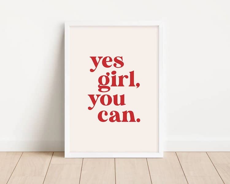 Yes Girl, You Can Art Print
