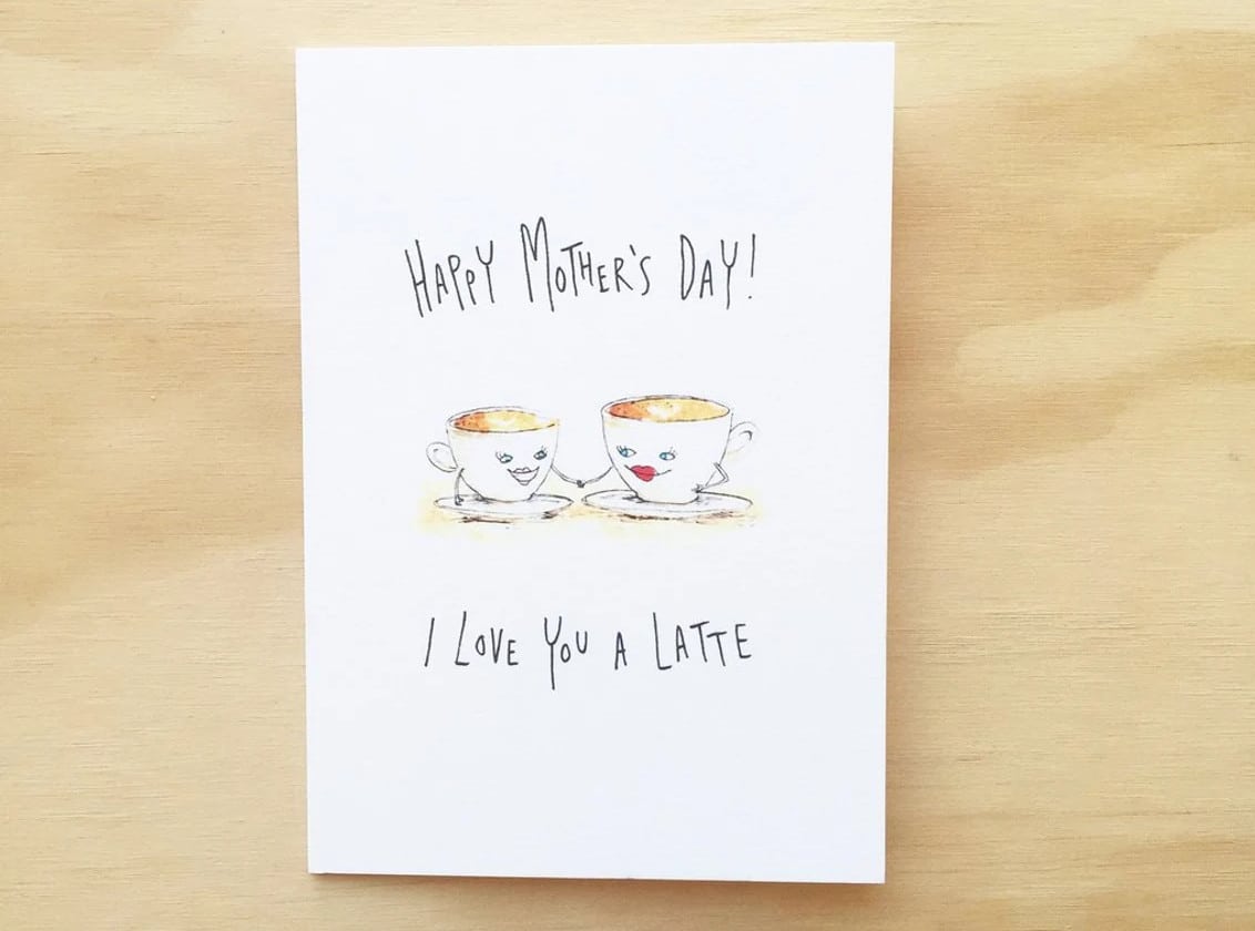 white mother's day card depicting two coffee cups saying "I love you a latte"