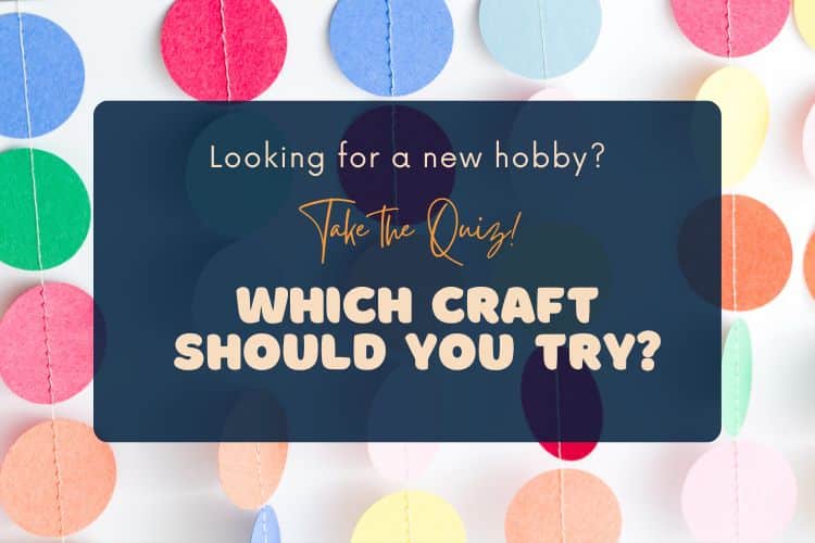 Take a Quiz to Discover Which Craft You Should Try