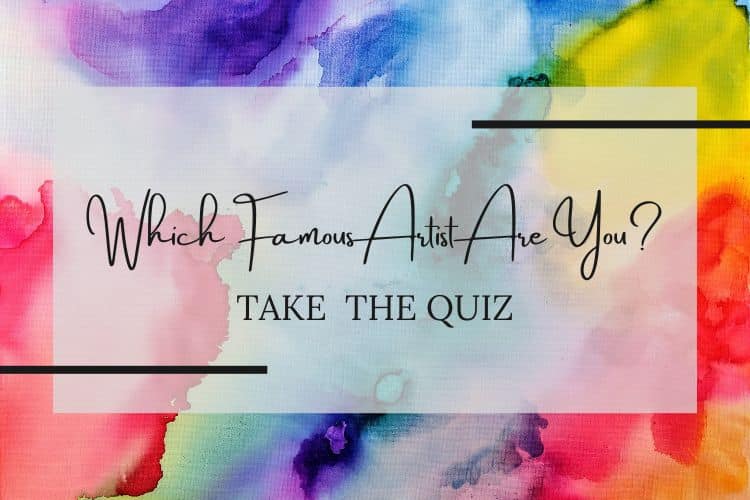 Which Famous Artist Are You Quiz