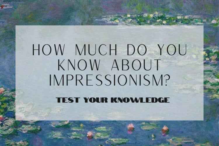 Test Your Knowledge of Impressionism
