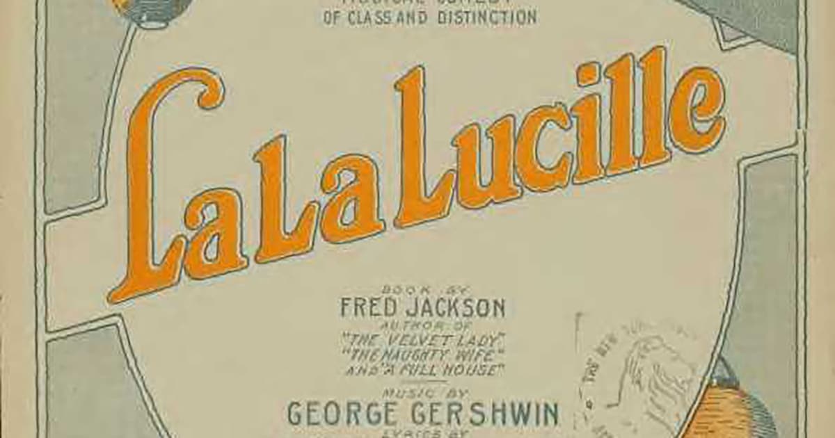 Gershwin’s Long-Lost Musical “La La Lucille” Rediscovered and Performed for the First Time