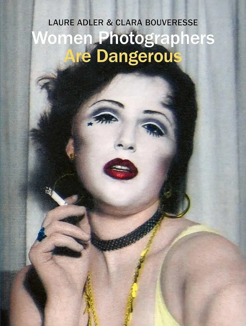 Women Photographers Are Dangerous Book Cover